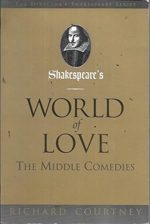 Imagen del vendedor de Shakespeare's World of Love: The Middle Comedies (Director's Shakespeare Series) a la venta por Bookfeathers, LLC
