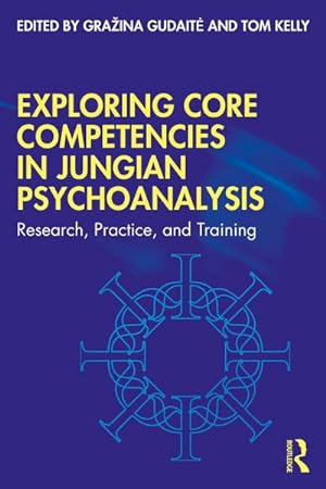 Bild des Verkufers fr Exploring Core Competencies in Jungian Psychoanalysis : Research, Practice, and Training zum Verkauf von AHA-BUCH GmbH