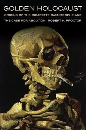 Bild des Verkufers fr Golden Holocaust : Origins of the Cigarette Catastrophe and the Case for Abolition zum Verkauf von AHA-BUCH GmbH
