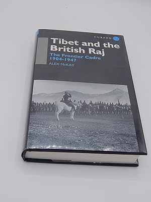 Tibet and the British Raj: The Frontier Cadre 1904-1947
