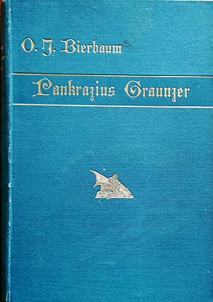 Die Freiersfahrten und Freiersmeinungen des weiberfeindlichen Herrn Pankrazius Graunzer, der Schö...