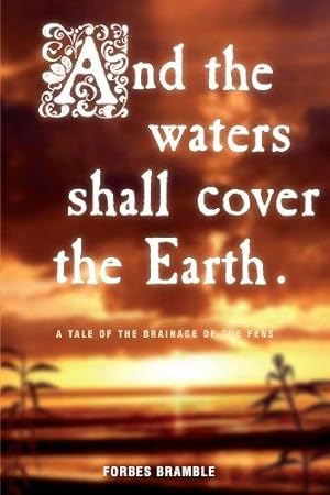 Seller image for And The Waters Shall Cover The Earth.: A tale of the drainage of the Fens for sale by WeBuyBooks