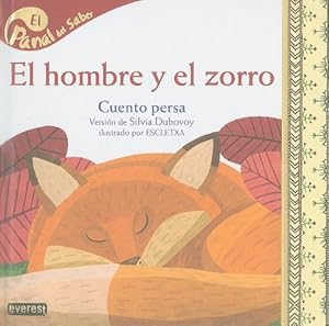 Bild des Verkufers fr El hombre y el zorro / The Man and the Fox: Cuento Persa/ Persian Story (Panal Del Saber / Honeycomb Know) zum Verkauf von WeBuyBooks