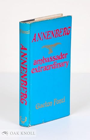 Image du vendeur pour ANNENBERG, AMBASSADOR EXTRAORDINARY mis en vente par Oak Knoll Books, ABAA, ILAB