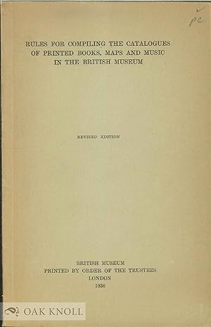 Imagen del vendedor de RULES FOR COMPILING THE CATALOGUES OF PRINTED BOOKS, MAPS AND MUSIC IN THE BRITISH MUSEUM a la venta por Oak Knoll Books, ABAA, ILAB