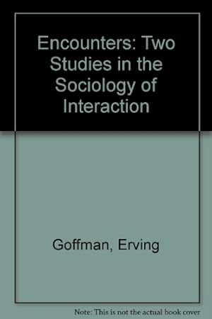 Bild des Verkufers fr Encounters: Two Studies in the Sociology of Interaction zum Verkauf von WeBuyBooks
