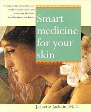 Bild des Verkufers fr Smart Medicine for Your Skin: A Comprehensive Guide to Understanding Conventional and Alternative Therapies to Heal Common Skin Problems zum Verkauf von WeBuyBooks