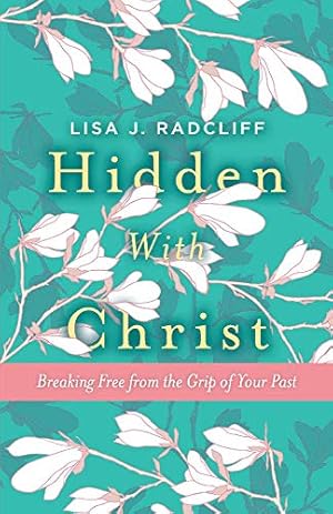 Immagine del venditore per Hidden With Christ: Breaking Free from the Grip of Your Past (1) venduto da Redux Books