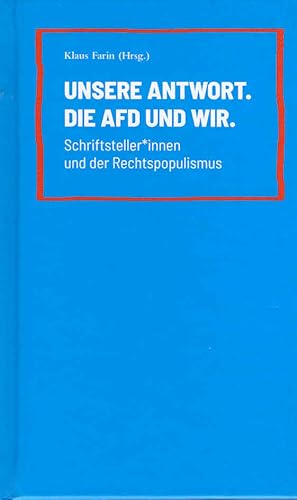 Imagen del vendedor de Unsere Antwort. Die AfD und wir. : Schriftsteller*innen und der Rechtspopulismus. Klaus Farin (Hrsg.) a la venta por Schrmann und Kiewning GbR