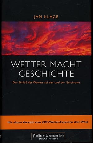 Bild des Verkufers fr Wetter macht Geschichte. Der Einfluss des Wetters auf den Lauf der Geschichte. zum Verkauf von Antiquariat Kastanienhof