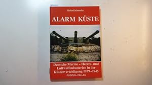 Seller image for Alarm Kste : deutsche Marine-, Heeres- und Luftwaffenbatterien in der Kstenverteidigung 1939 - 1945 for sale by Gebrauchtbcherlogistik  H.J. Lauterbach