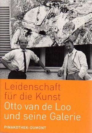 Seller image for Leidenschaft fr die Kunst. Otto van de Loo und seine Galerie. for sale by Antiquariat Querido - Frank Hermann