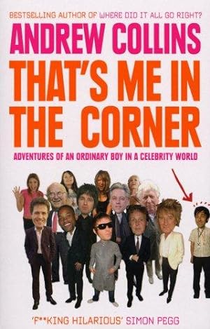 Immagine del venditore per That's Me in the Corner: Adventures of an ordinary boy in a celebrity world venduto da WeBuyBooks