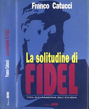Bild des Verkufers fr La solitudine di Fidel Telecamera su Cuba zum Verkauf von Biblioteca di Babele