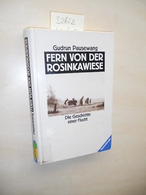 Fern von der Rosinkawiese. Die Geschichte einer Flucht.