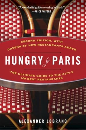 Immagine del venditore per Hungry for Paris : The Ultimate Guide to the City's 109 Best Restaurants venduto da GreatBookPrices
