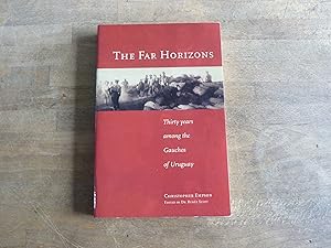 Seller image for The Far Horizons: Thirty Years Among The Gauchos Of Uruguay for sale by The Book Exchange