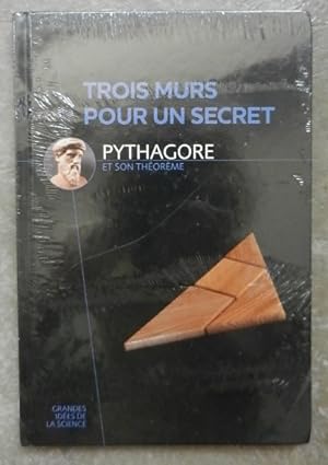 Bild des Verkufers fr Pythagore et son thorme. Trois murs pour un secret. zum Verkauf von Librairie les mains dans les poches