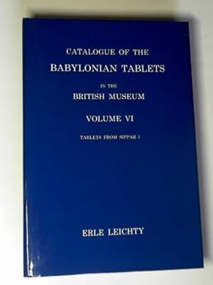 Seller image for Catalogue of the Babylonian tablets in the British Museum: volume VI: tablets from Sippar 1 for sale by Cotswold Internet Books