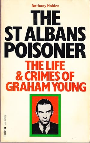 The St Albans Poisoner: The Life and Crimes of Graham Young