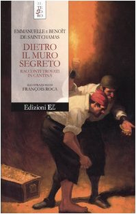 Seller image for Dietro il muro segreto. Racconti trovati in cantina - Emmanuelle e Benoit De Saint Chamas for sale by libreria biblos