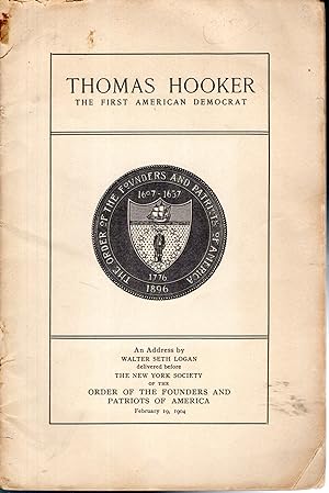 Seller image for Thomas Hooker: The First American Democrat : An Address Delivered Before the New York Society of the Order of the Founders and Patriots of America, Febrary 19, 1904 for sale by Dorley House Books, Inc.