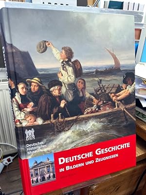 Image du vendeur pour Deutsche Geschichte in Bildern und Zeugnissen. (Katalog - Deutsches Historisches Museum). mis en vente par Altstadt-Antiquariat Nowicki-Hecht UG