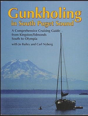 Seller image for GUNKHOLING IN SOUTH PUGET SOUND A Comprehensive Cruising Guide from Kingston-Edmonds South to Olympia for sale by Easton's Books, Inc.