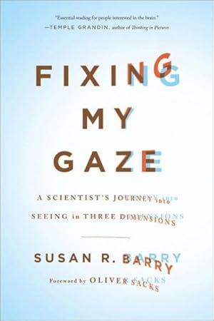 Seller image for Fixing My Gaze : A Scientist's Journey into Seeing in Three Dimensions for sale by GreatBookPrices