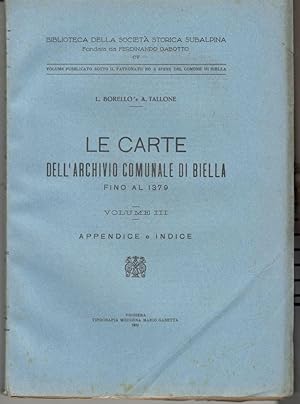 Bild des Verkufers fr Le carte dell'archivio comunale di Biella fino al 1379. Volume III. Appendice e indice zum Verkauf von Libreria antiquaria Atlantis (ALAI-ILAB)