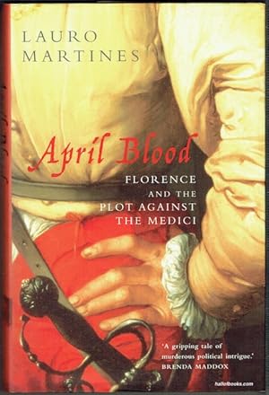 April Blood: Florence And The Plot Against The Medici