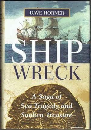 Shipwreck: A Saga Of Sea, Tragedy and Sunken Treasure