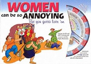 Bild des Verkufers fr Women Can be So Annoying: But You Gotta Love 'em zum Verkauf von WeBuyBooks