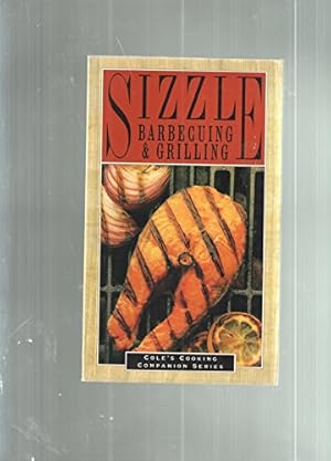 Imagen del vendedor de Sizzle, Barbecuing and Grilling (Cole's Cooking Companion) a la venta por WeBuyBooks