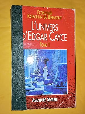 L'Univers d'Edgar Cayce, T 1 Toutes les révélations du plus grand médium américain sur la réincar...