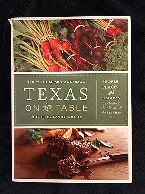 Immagine del venditore per TEXAS ON THE TABLE: PEOPLE, PLACES, AND RECIPES CELEBRATING THE FLAVORS OF THE LONE STAR STATE venduto da JB's Book Vault