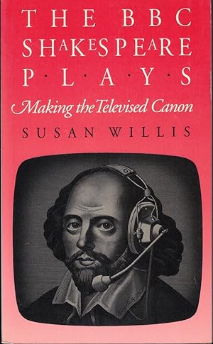 The BBC Shakespeare Plays" Making the Televised Canon