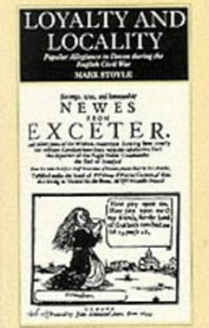 Seller image for Loyalty and Locality : Popular Allegiance in Devon During the English Civil War for sale by GreatBookPrices