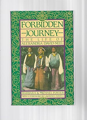 FORBIDDEN JOURNEY. The Life Of Alexandra David~Neel. With A Foreword By Lawrence Durrell