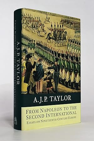 Imagen del vendedor de From Napoleon to the Second International: Essays on Nineteenth-Century Europe a la venta por George Longden