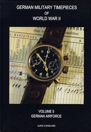 Bild des Verkufers fr German Military Timepieces of World War II, Volume 5: German Airforce (Luftwaffe) zum Verkauf von Collector Bookstore