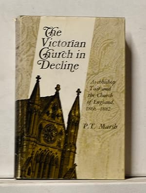 The Victorian Church in Decline: Archbishop Tair and the Church of England, 1868-1882