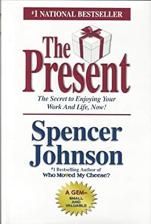 Image du vendeur pour The Present: The Gift That Makes You Happier and More Successful at Work and in Life, Today! mis en vente par Reliant Bookstore