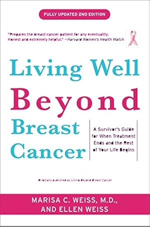 Imagen del vendedor de Living Well Beyond Breast Cancer: A Survivor's Guide for When Treatment Ends and the Rest of Your Life Begins a la venta por Reliant Bookstore