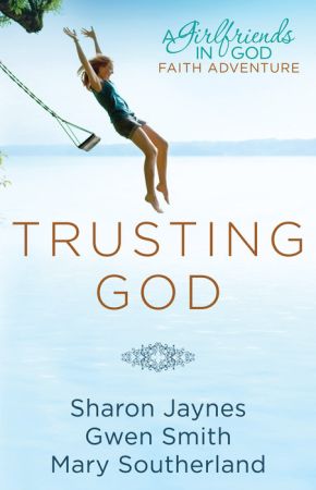 Seller image for Trusting God: A Girlfriends in God Faith Adventure for sale by ChristianBookbag / Beans Books, Inc.