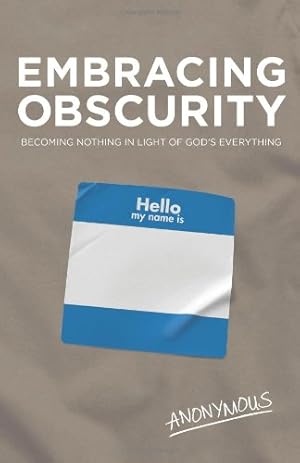 Seller image for Embracing Obscurity: Becoming Nothing in Light of Gods Everything for sale by Reliant Bookstore
