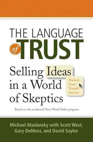 Immagine del venditore per Language of Trust : Selling Ideas in a World of Skeptics venduto da GreatBookPrices