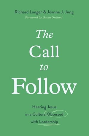 Seller image for Call to Follow : Hearing Jesus in a Culture Obsessed With Leadership for sale by GreatBookPrices