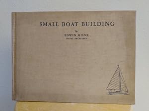 Seller image for Small Boat Building: For the Amateur, with Sixteen Modern Small Boat Designs, Rowboats, Sailboats, Outboards, A 125-Class Hydroplane and a Runabout [1942 printing] for sale by Counterpane Books
