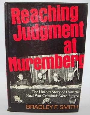 Image du vendeur pour Reaching Judgment at Nuremberg: The Untold Story of How the Nazi War Criminals Were Judged mis en vente par Easy Chair Books